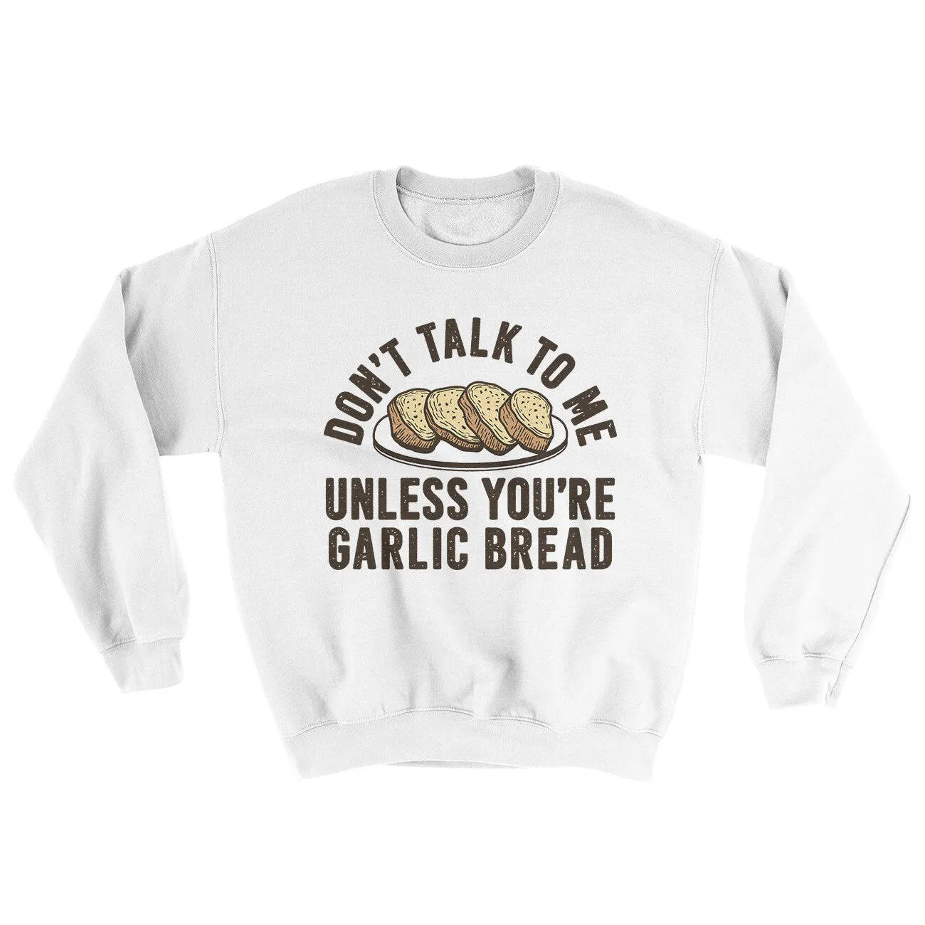 Don’t Talk To Me Unless You’re Garlic Bread Ugly Sweater