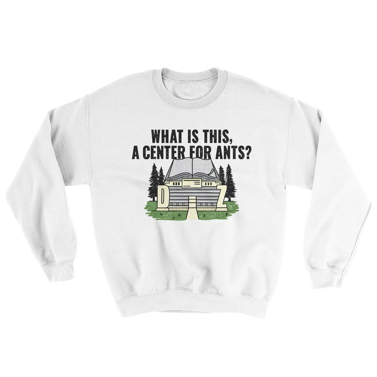 What Is This, A Center For Ants Ugly Sweater